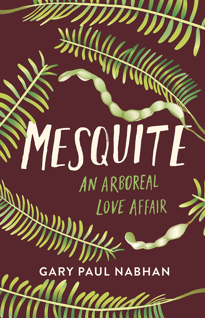 Softcover book, Mesquite: An Arboreal Love Affair by Gary Paul Nabhan