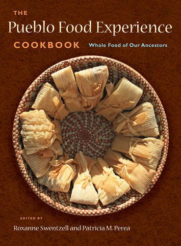 The Pueblo Food Experience Cookbook Edited by Roxanne Swentzell and Patricia M. Perea. tamales on front cover